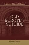 Old Europe's Suicide. Or, The building of a pyramid of errors. An account of certain events in Europe during the period, 1912-1919