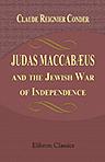 Judas Maccabæus, and the Jewish War of Independence