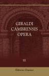 Giraldi Cambrensis Opera. Edited by J. S. Brewer. Volume 3. Scilicet, I. De Invectionibus, Lib. IV. II. De Menevensi Ecclesia Dialogus. III. Vita S. David