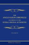 The Anglo-Saxon Chronicle, according to the Several Original Authorities. Edited, with a translation, by B. Thorpe. Volume 2. Translation