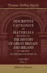 Descriptive Catalogue of Materials relating to the History of Great Britain and Ireland, to the End of the Reign of Henry VII. Volume 1. From the Roman period to the Norman invasion. Part 2