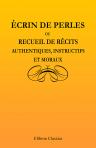 Écrin de Perles ou Recueil de Récits Authentiques, Instructifs et Moraux