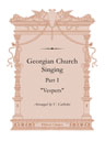 Georgian Church Singing. Part I. "Vespers". Arranged by V. Carbelov. Text in Georgian and Russian