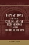Depositions and Other Ecclesiastical Proceedings from the Courts of Durham. Extending from 1311 to the reign of Elizabeth. Edited by J. Raine