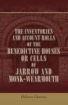 The Inventories and Account Rolls of the Benedictine Houses or Cells of Jarrow and Monk-Wearmouth. In the County of Durham