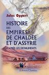 Histoire des empires de Chaldée et d'Assyrie d'après les monuments. Depuis l'établissement définitif des Sémites en Mésopotamie jusqu'aux Séleucides, etc