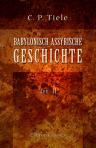 Babylonisch-Assyrische Geschichte. Teil 2. Von der Thronbesteigung Sinacheribs bis zur Eroberung Babels durch Cyris