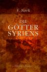 Die Götter Syriens. Mit Rücksichtnahme auf die neuesten Forschungen im Gebiete der biblischen Archäologie