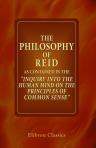 The Philosophy of Reid as Contained in the "Inquiry into the Human Mind on the Principles of Common Sense". With introduction and selected notes by E. Hershey Sneath