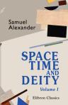 Space, Time, and Deity. The Gifford lectures at Glasgow, 1916-1918. Volume 1