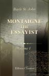 Montaigne the Essayist. A biography. Volume 1