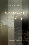 Montaigne the Essayist. A biography. Volume 2