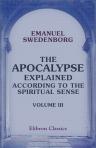 The Apocalypse explained, according to the Spiritual Sense. Volume 3