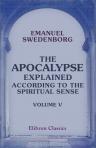 The Apocalypse explained, according to the Spiritual Sense. Volume 5