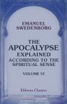 The Apocalypse explained, according to the Spiritual Sense. Volume 6