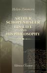 Arthur Schopenhauer, His Life and His Philosophy