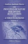 The Principles of Nature, Her Divine Revelations, and a Voice to Mankind. Volume 1