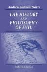 The History and Philosophy of Evil. With suggestions for more ennobling institutions, and philosophical systems of education