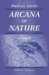 Arcana of Nature; or the Philosophy of Spiritual Existence and of the Spirit World. Volume 2