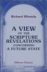 A View of the Scripture Revelations Concerning a Future State. Laid before his parishioners, by a Country Pastor