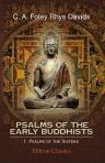 Psalms of the Early Buddhists. By Mrs. Rhys Davids. 1. Psalms of the Sisters.