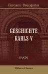 Geschichte Karls V. Band 1