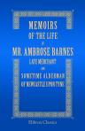 Memoirs of the Life of Mr. Ambrose Barnes, Late Merchant and Sometime Alderman of Newcastle upon Tyne