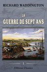 La guerre de sept ans. Histoire diplomatique et militaire. Tome 1. Les débuts