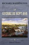 La guerre de sept ans. Histoire diplomatique et militaire. Tome 3. Minden - Kunersdorf - Québec