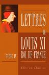 Lettres de Louis XI, roi de France. Tome 4. 1469 - 1472