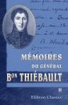 Mémoires du général Bon Thiébault. Pub. sous les auspices de sa fille Mlle Claire Thiébault, d'après le manuscrit original, par Fernand Calmettes. Tome 2. 1795-1799