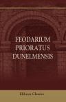Feodarium Prioratus Dunelmensis. A Survey of the Estates of the Prior and Convent of Durham in the fifteenth century (de feodaris Thomae Melsamby, etc