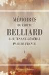 Mémoires du comte Belliard, lieutenant-général, pair de France. Écrits par lui-même, recueillis et mis en order par J. Vinet. Tome 1