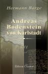 Andreas Bodenstein von Karlstadt. Teil 1. Karlstadt und die Anfänge der Reformation