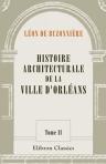 Histoire architecturale de la ville d'Orléans. Tome 2