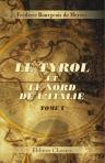Le Tyrol et le nord de l'Italie. Tome 1