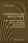 L'Espionnage militaire et les fonds secrets de la guerre en France et à l'étranger