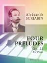 Four Preludes, op. 22. For Piano