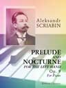 Prelude and Nocturne for the Left Hand, op. 9. For Piano