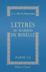 Lettres du marquis de Roselle. Partie 1-2