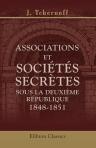 Associations et sociétés secrètes sous la Deuxième République, 1848-1851. D'après des documents inédits