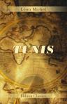 Tunis. L'orient africain - Arabes - Maures - Kabyles - Juifs - Levantins - scènes de Moeurs - intérieurs maures et israélites - noces - sérail - harems - musiciens - almées - villégiature orientale - Carthage