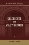 Geschichte der Stadt Bremen. Band 1