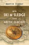 With Ski & Sledge over Arctic Glaciers