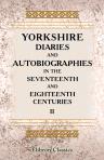 Yorkshire Diaries and Autobiographies in the Seventeenth and Eighteenth Centuries. Edited by Charles Jackson. Volume 2