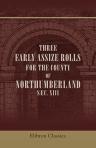 Three Early Assize Rolls for the county of Northumberland, Sæc. XIII