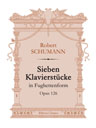 Sieben Klavierstücke in Fughettenform, op. 126