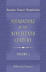 Foundations of the Nineteenth Century. A translation from the German by John Lees ... With an introduction by Lord Redesdale. Volume 1