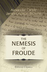 The Nemesis of Froude. A Rejoinder to J. A. Froude's "My Relations with Carlyle"