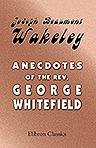 Anecdotes of the Rev. George Whitefield